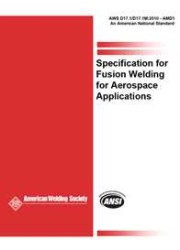 AWS D17.1/D17.1M: 2017 Specification for Fusion Welding for Aerospace Applications - 3rd Edition